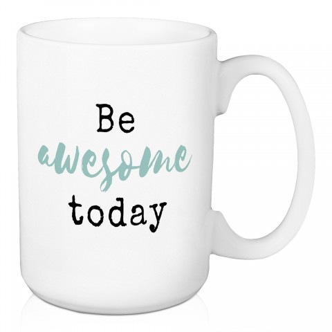 Be Awesome Today  15 oz Mug
