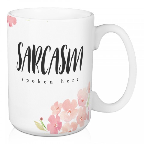 Sarcasm Spoken Here Floral 15 oz Mug