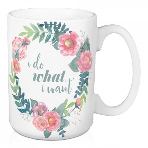 I do What I Want Floral 15 oz Mug