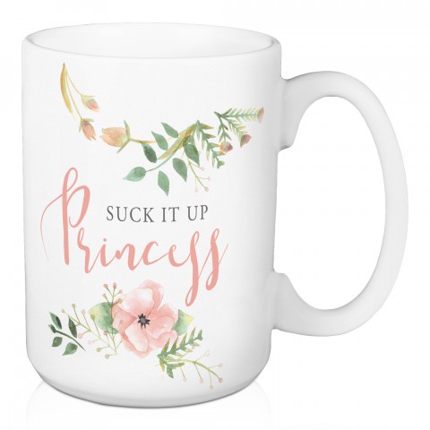 Suck it Up Princess 15 oz Mug