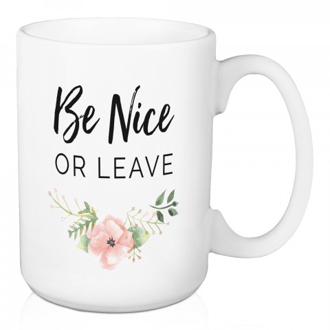 Be Nice Or Leave 15 oz Mug