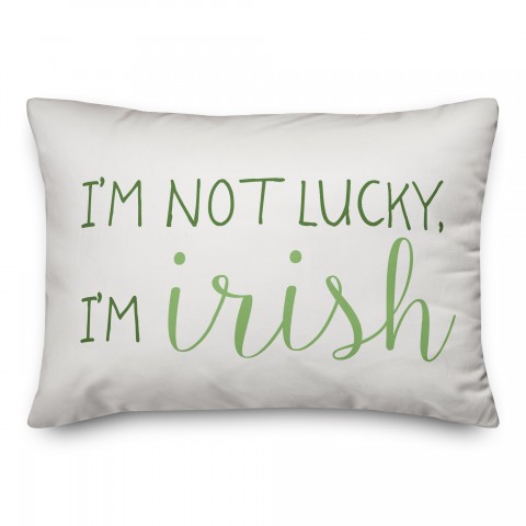 I'm Not Lucky I'm Irish 14x20 Spun Poly Pillow