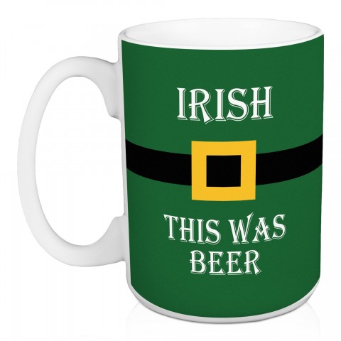 Irish This Was Beer 15 oz Mug