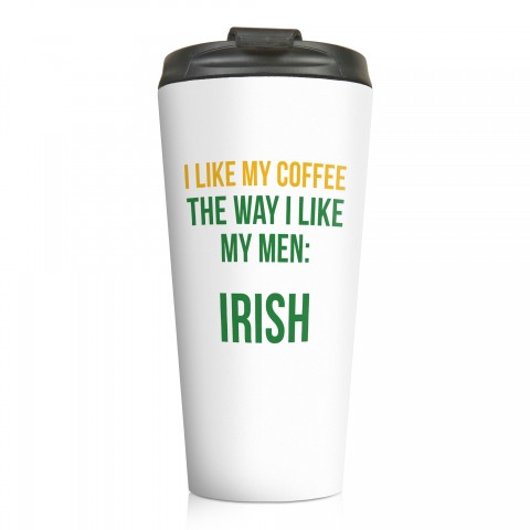I Like My Coffee Like My Men: Irish 15 oz Travel Mug