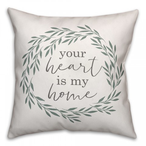 Your Heart is My Home 18x18 Spun Poly Pillow