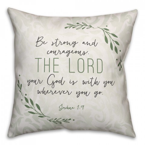 Be Strong and Courageous 18x18 Spun Poly Pillow