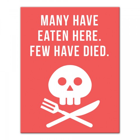Many Have Eaten Here Few Have Died 11x14 Canvas Wall Art