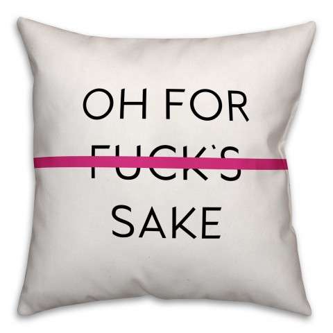 Oh For F* Sake 18x18 Spun Poly Pillow