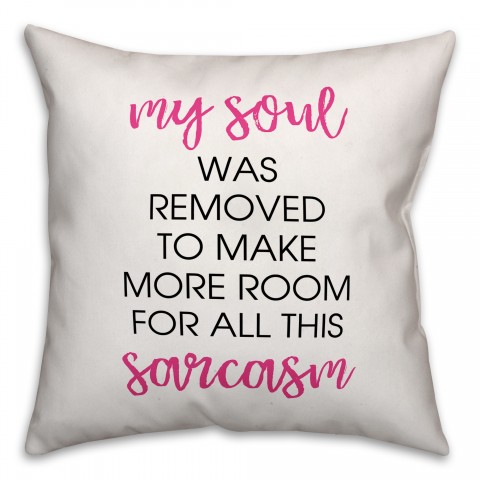 More Room for Sarcasm 18x18 Spun Poly Pillow