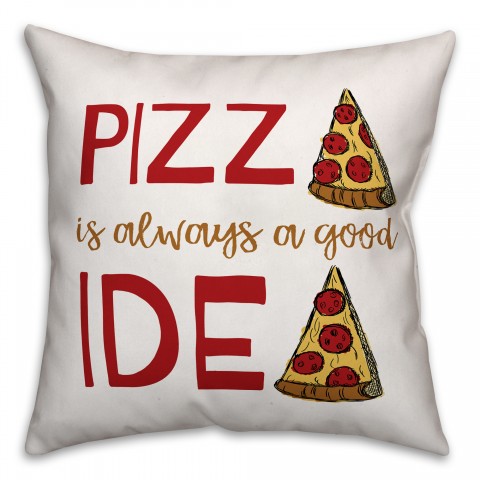 Pizza is Always a Good Idea 18x18 Spun Poly Pillow