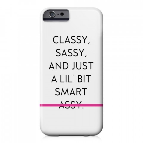 Classy Sassy and Smart A**y iPhone 6/6S Barely There Case
