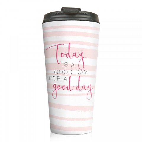 Today is a Good Day for a Good Day 15 oz Travel Mug
