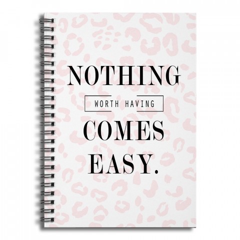 Nothing Worth Having Comes Easy 6x8 Ruled Spiral Notebook
