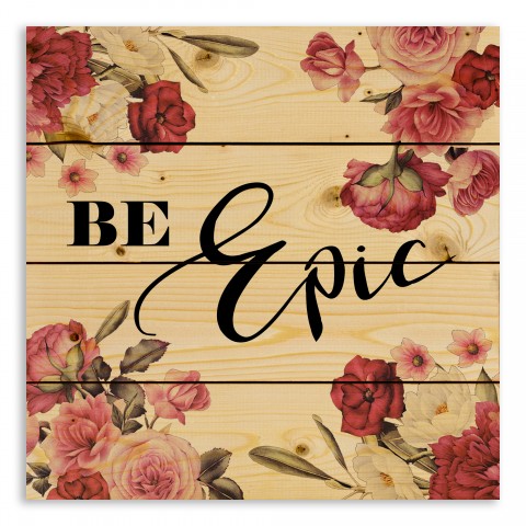 Be Epic 14x14 Pallet Wood Art