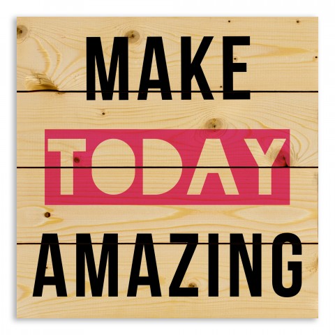 Make Today Amazing 14x14 Pallet Wood Art
