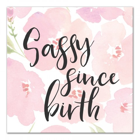Sassy Since Birth 16x16 Canvas Wall Art