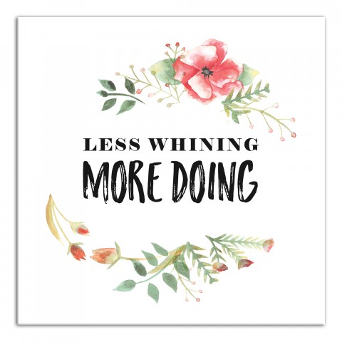 Less Whining, More Doing 12x12 Canvas Wall Art