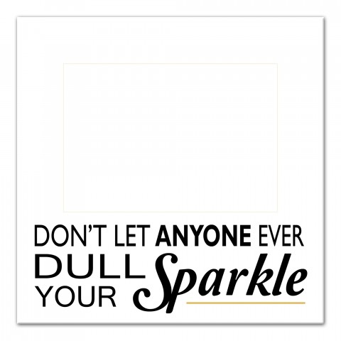 Don't Let Anyone Ever Dull Your Sparkle 12x12 Canvas Wall Art