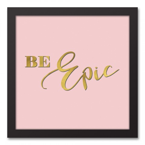 Be Epic 12x12 Black Framed Canvas