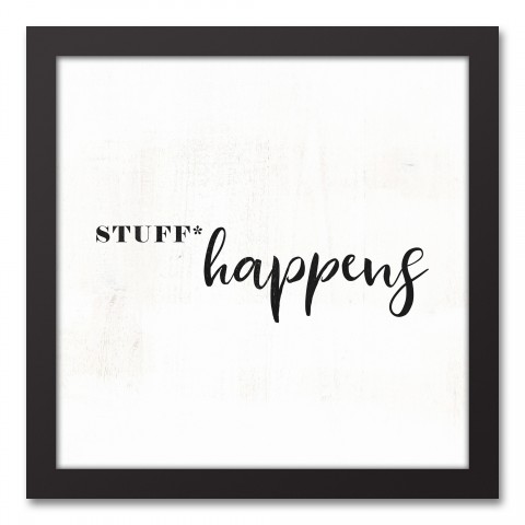 Stuff Happens 12x12 Black Framed Canvas