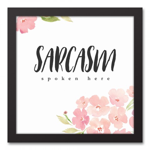 Sarcasm Spoken Here 12x12 Black Framed Canvas