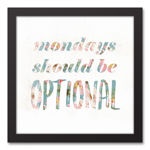 Mondays Should Be Optional 12x12 Black Framed Canvas