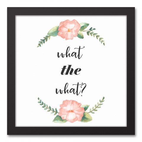 What the What? 12x12 Black Framed Canvas
