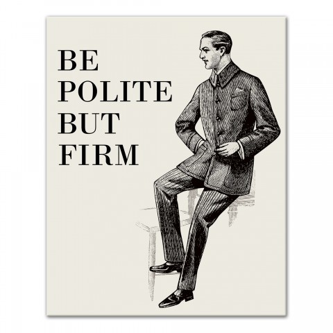 Be Polite But Firm 8x10 Canvas Wall Art