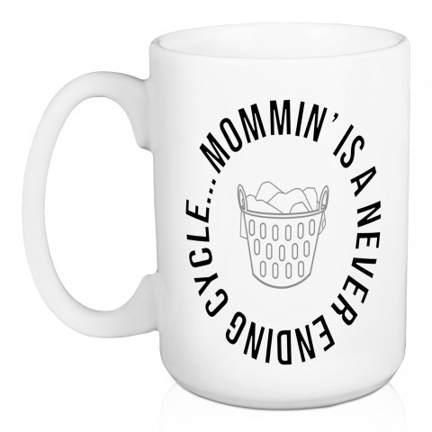 Mommin' Is A Never Ending Cycle 15 oz Mug