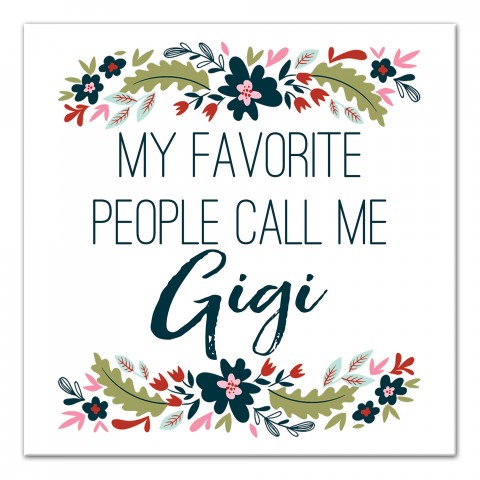 My Favorite People Call Me Gigi 12x12 Canvas Wall Art