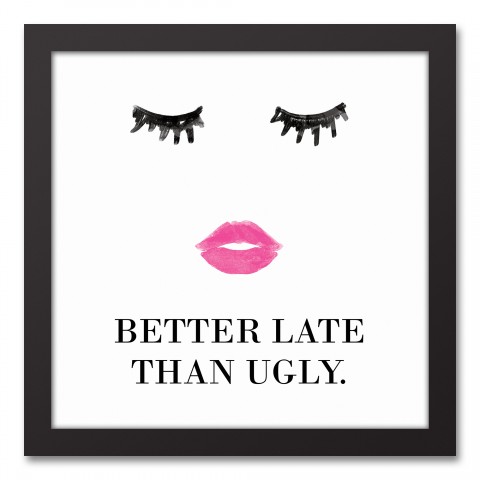 Better Late Than Ugly 12x12 Black Framed Canvas