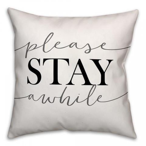 Please Stay Awhile 18x18 Spun Poly Pillow