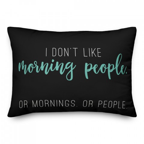 I Don't Like Morning People 14x20 Spun Poly Pillow