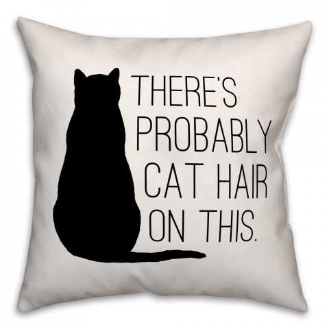 There's Probably Cat Hair On This 18x18 Poly Twill Pillow