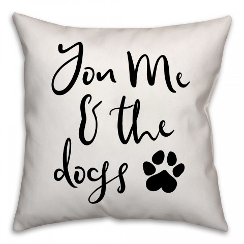 You Me And The Dogs 18x18 Poly Twill Pillow