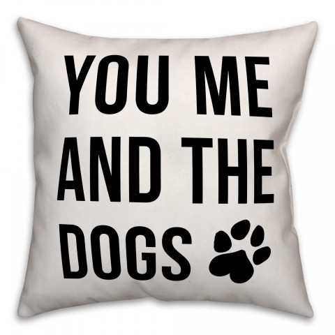 You Me And The Dogs 18x18 Poly Twill Pillow