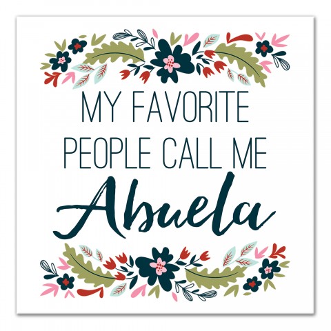 My Favorite People Call Me Abuela 12x12 Canvas Wall Art