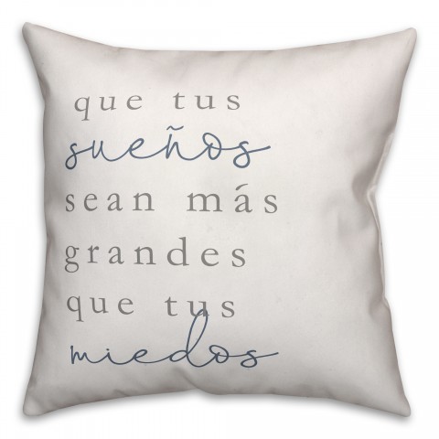 Que Tus Sueños Sean Más Grandes Que Tus Miedos 18x18 Spun Poly Pillow