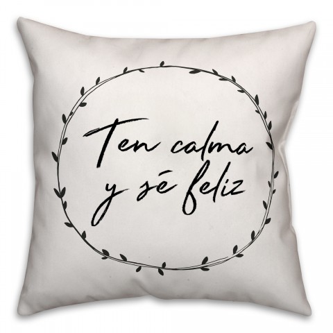 Ten Calma Y Se Feliz 18x18 Spun Poly Pillow