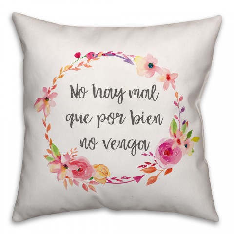 No Hay Mal Que Por Bien No Venga 18x18 Spun Poly Pillow