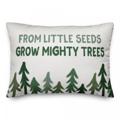 From Little Seeds Grow Mighty Trees 14x20 Spun Poly Pillow