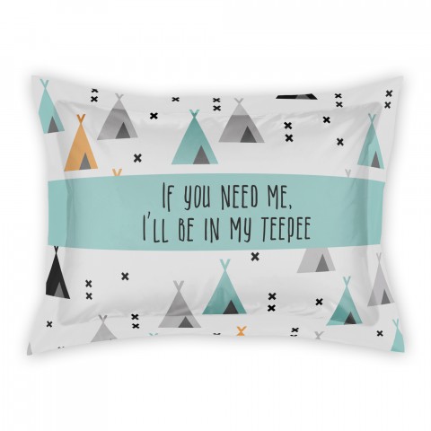 If You Need Me, I'll Be In My Teepee Standard Brushed Poly Sham