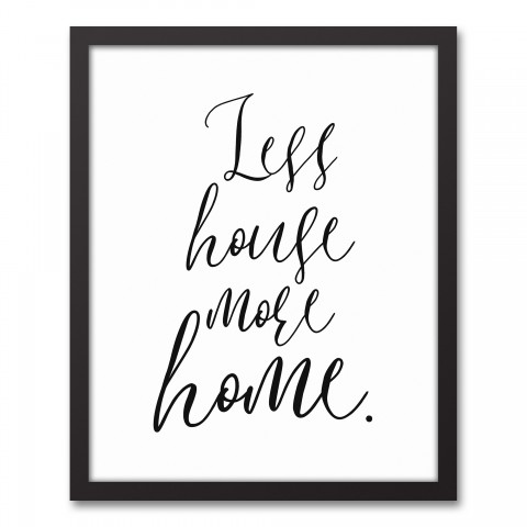 Less House More Home 16x20 Black Framed Canvas