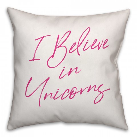 I Believe In Unicorns 16x16 Spun Poly Pillow