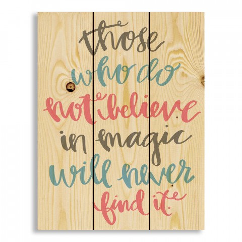 Those Who Do Not Believe In Magic 10.5x14 Pallet Wood Art