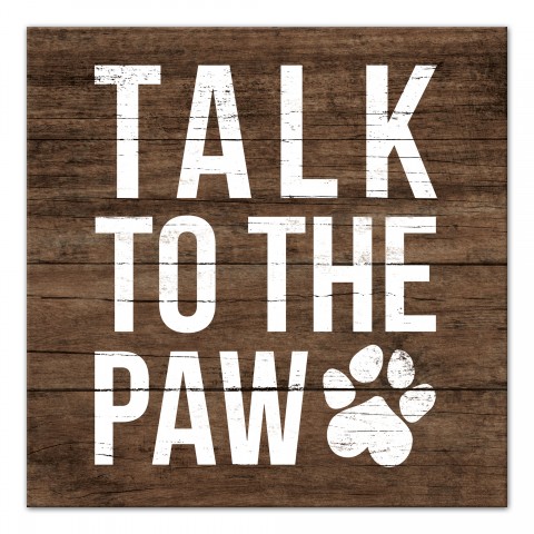 Talk To The Paw 12x12 Canvas Wall Art