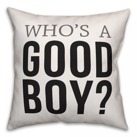 Who's a Good Boy 18x18 Spun Poly Pillow