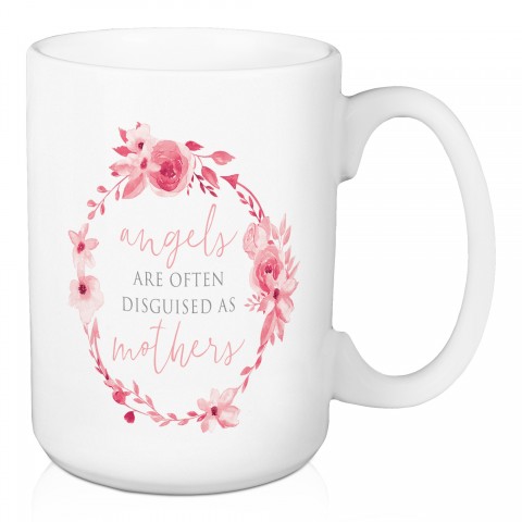 Angels are often Disguised as Mothers 15 oz Mug