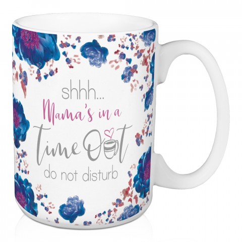 Mama's in a Time Out 15 oz Mug