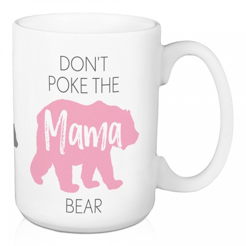 Don't Poke the Mama Bear 15 oz Mug